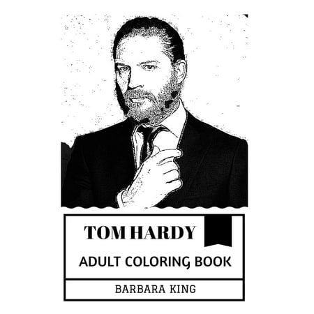 Tom Hardy Adult Coloring Book : Star Trek and Revenant Star, Mad Max and Venom Villain, Academy Award Nominee Tom Hardy Inspired Adult Coloring