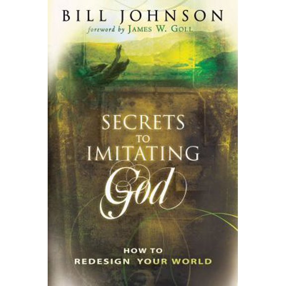 Pre-Owned Secrets to Imitating God: How to Redesign Your World (Paperback) 0768428289 9780768428285