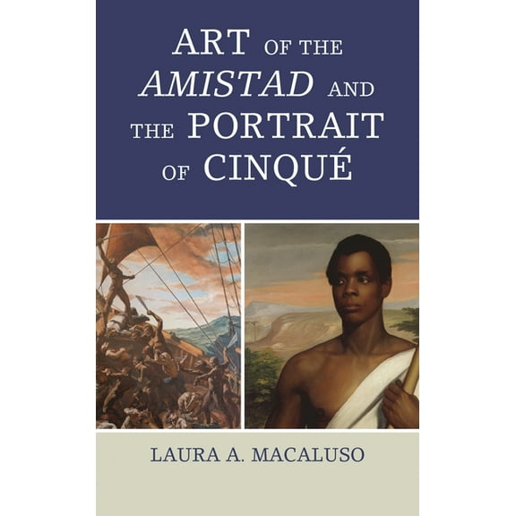 American Association for State and Local Art of the Amistad and the Portrait of CinquÃ©, (Hardcover)