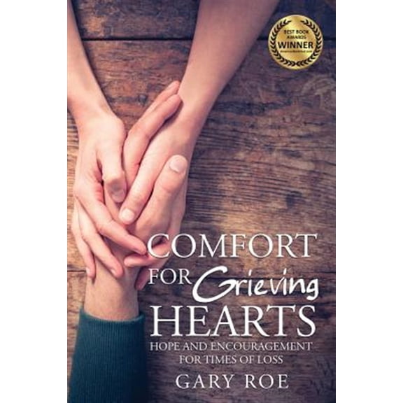 Pre-Owned Comfort for Grieving Hearts: Hope and Encouragement for Times of Loss (Paperback) 1950382001 9781950382002