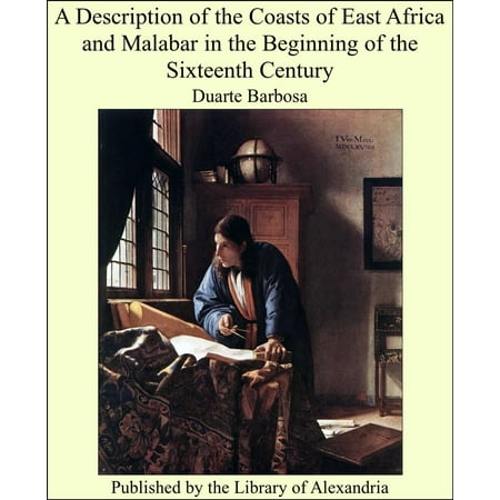 A Description of the Coasts of East Africa and Malabar in the Beginning of the Sixteenth Century -