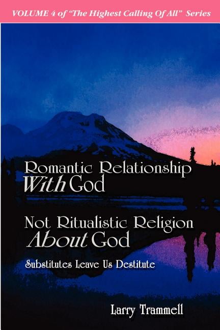 Volume 4 : ROMANTIC RELATIONSHIP WITH GOD, NOT RITUALISTIC ...