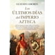 thumbnail image 1 of Libro Los Ultimos Dias Del Imperio Azteca Tapa Blanda, Autor Gustavo Amorin, Editorial Almuzara, 1 of 2