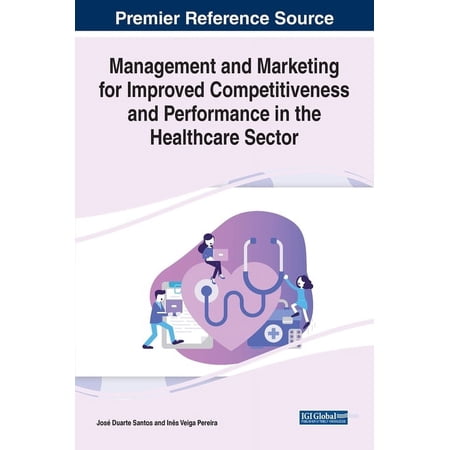 Management and Marketing for Improved Competitiveness and Performance in the Healthcare Sector (Hardcover)