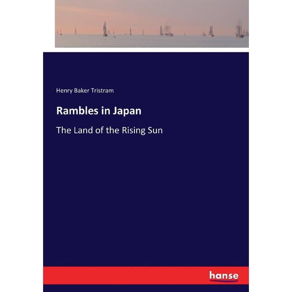 Rambles in Japan: The Land of the Rising Sun, (Paperback)