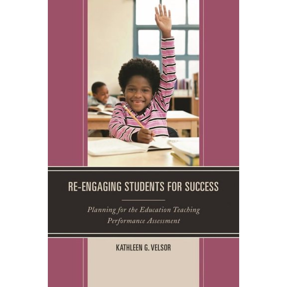 Re-Engaging Students for Success: Planning for the Education Teaching Performance Assessment, (Paperback)