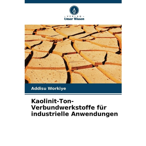 Kaolinit-Ton-Verbundwerkstoffe für industrielle Anwendungen, (Paperback)
