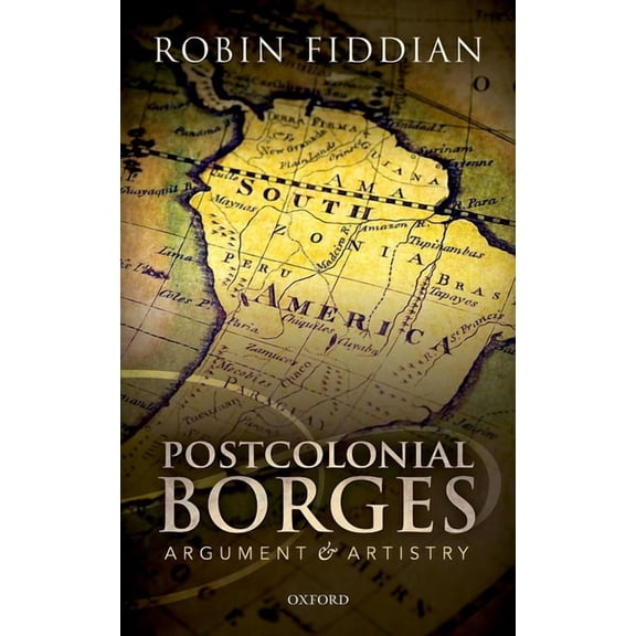 Postcolonial Borges: Argument and Artistry, (Hardcover)