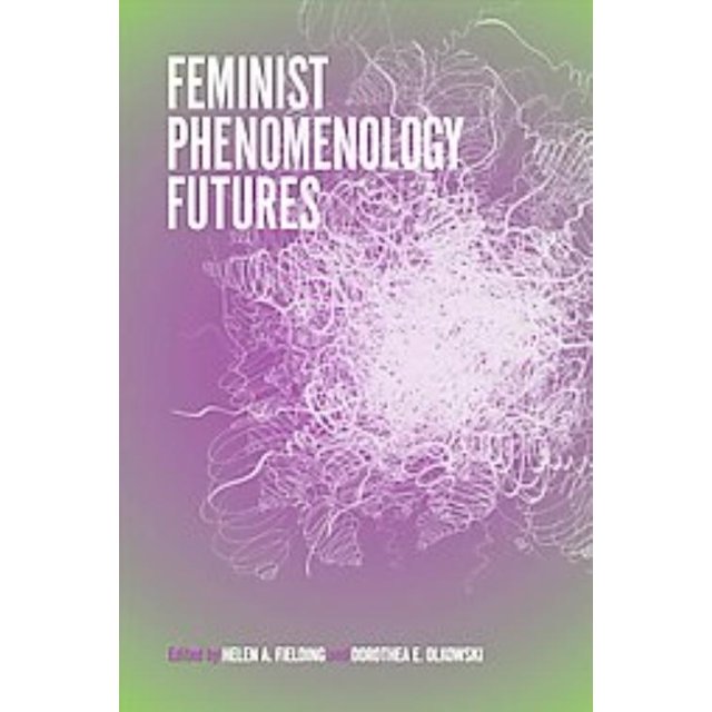 Feminist Phenomenology Futures, Dorothea E. Olkowski, Helen A. Fielding Couverture Rigide