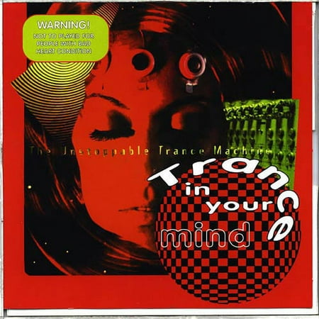 Trance In Your Mind: The Unstoppable Trance Machine