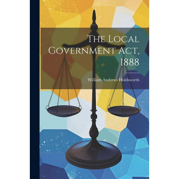 The Local Government Act, 1888 (Paperback)