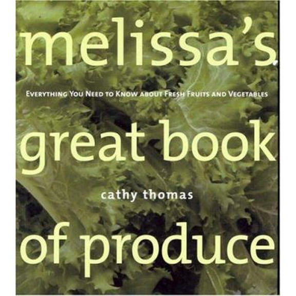 Pre-Owned Melissa's Great Book of Produce: Everything You Need to Know about Fresh Fruits and Vegetables (Hardcover) 0764571877 9780764571879