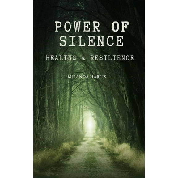 Power of Silence: Healing & Resilience, (Paperback)