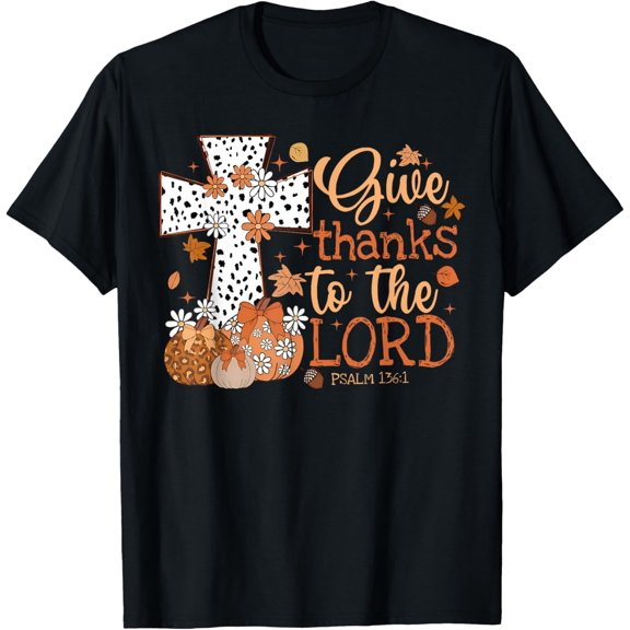 Give Thanks To The Lord Jesus Thanksgiving Autumn Christian T-Shirt