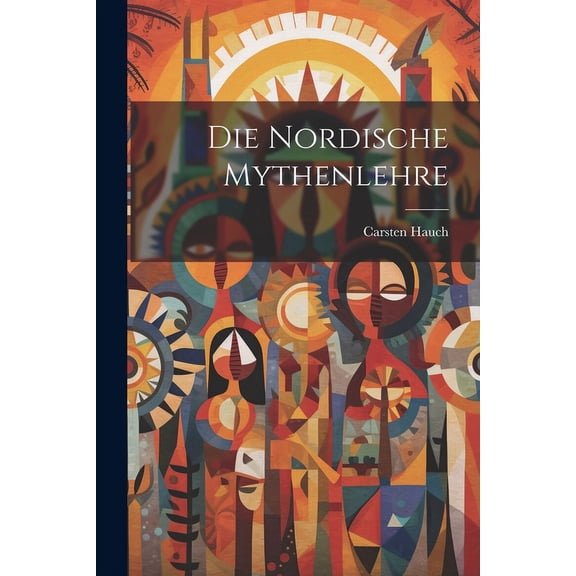 Die Nordische Mythenlehre, (Paperback)