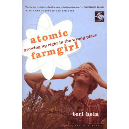 Atomic Farmgirl : Growing Up Right in the Wrong (Best Places To Grow Up)