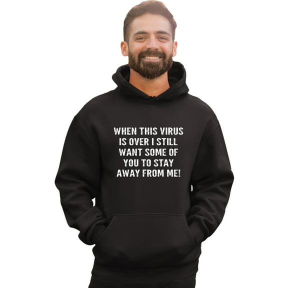 Adult When This Virus Is Over Stay Away From Me Funny 2020 Sweatshirt Hoodie