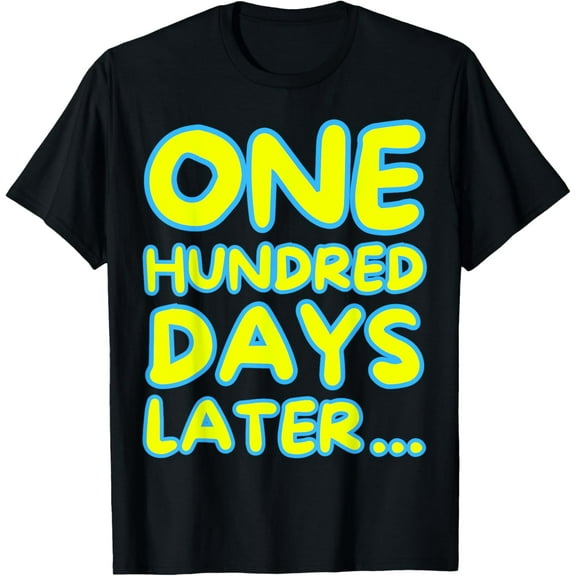 One Hundred Days Later 100th day of school teacher or pupil T-Shirt