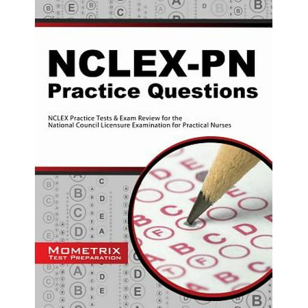 Nclex-PN Practice Questions : NCLEX Practice Tests & Exam Review for the National Council Licensure Examination for Practical