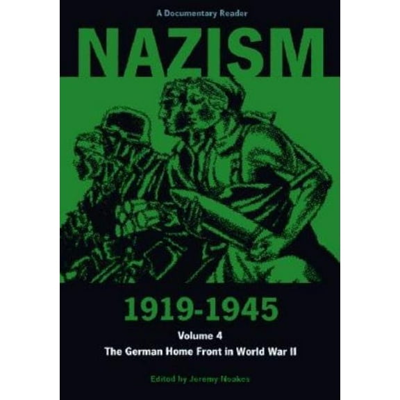 Exeter Studies in History Nazism 1919-1945 Volume 4: The German Home Front in World War II: A Documentary Reader, (Paperback)