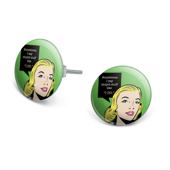 Sometimes I Say Stupid Stuff like I DO Funny Humor Novelty Silver Plated Stud Earrings
