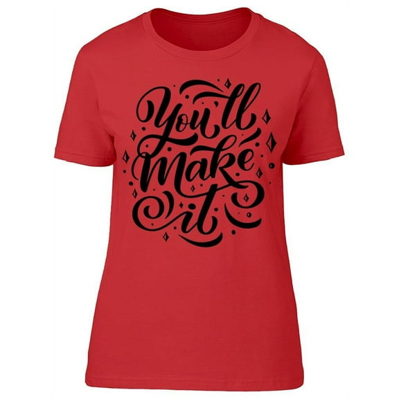 You Will Make It T-Shirt Women -Image by Shutterstock, Female Small