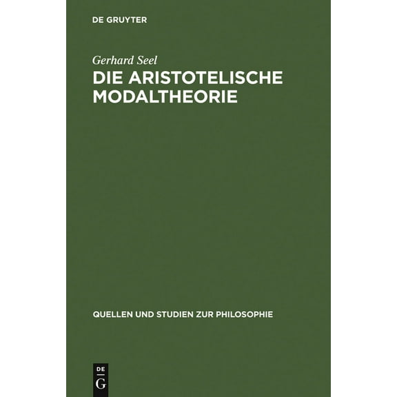 Quellen Und Studien Zur Philosophie: Die Aristotelische Modaltheorie (Hardcover)
