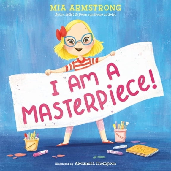 I Am a Masterpiece!: An Empowering Story about Inclusivity and Growing Up with Down Syndrome, (Hardcover)