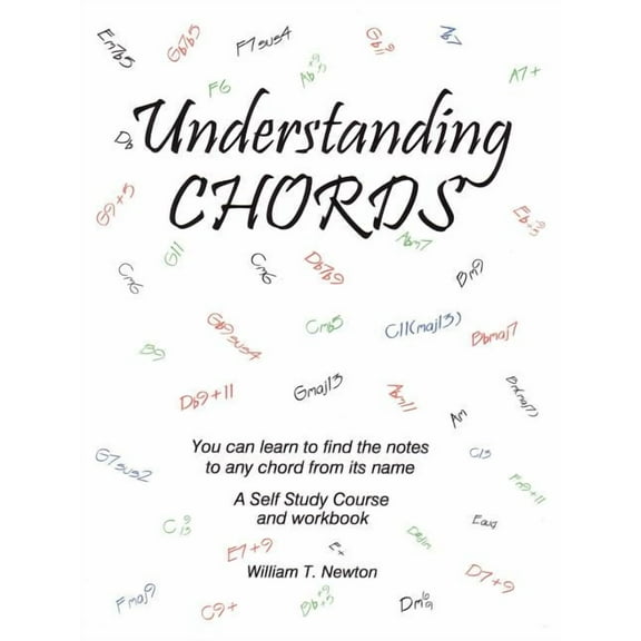 Understanding Chords: You Can Learn to Find the Notes to Any Chord from Its Name, (Paperback)