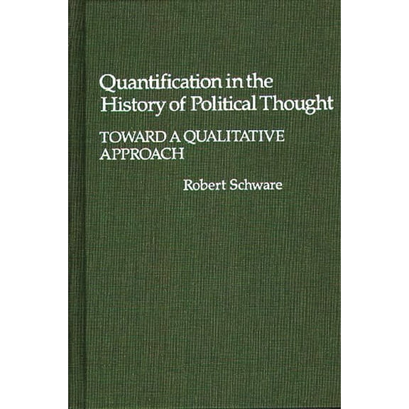 Contributions in Political Science Quantification in the History of Political Thought: Toward a Qualitative Approach, (Hardcover)