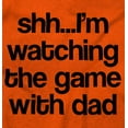 thumbnail image 2 of Shh Im Watching the Game with Dad Toddler Boy Girl T Shirt Infant Toddler Brisco Brands 24M, 2 of 6