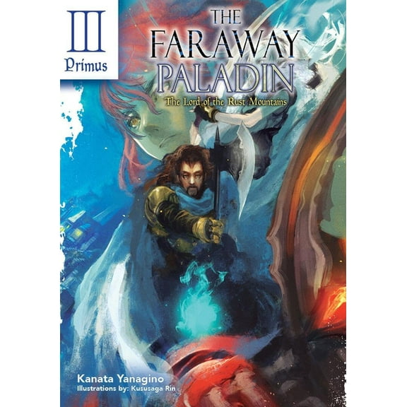 Faraway Paladin (Light Novel) The Faraway Paladin: The Lord of the Rust Mountains: Primus (Light Novel): Volume 3, Book 3, (Hardcover)