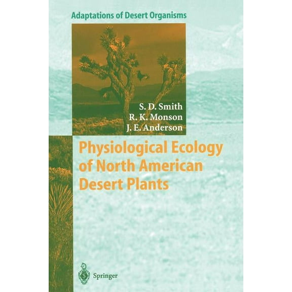 Adaptations of Desert Organisms Physiological Ecology of North American Desert Plants, (Paperback)