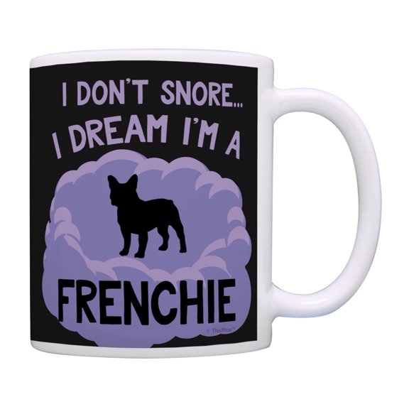 Dog Lovers Mug I Don't Snore I Dream I'm A Frenchie Coffee Mug Tea Cup Black