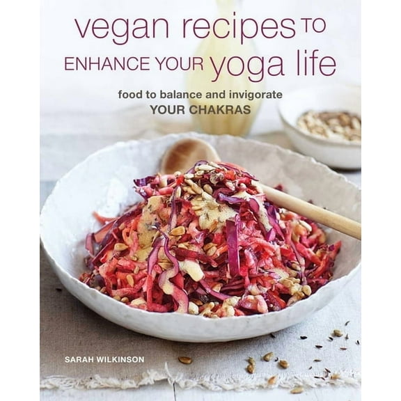 Vegan Recipes to Enhance Your Yoga Life : Food to balance and invigorate your chakras (Paperback)