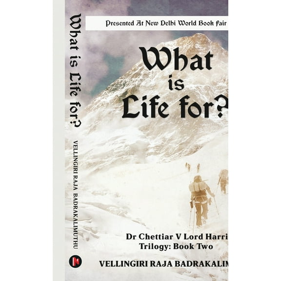 What is Life for?: Dr Chettiar V Lord Harris Trilogy: Book Two, (Paperback)