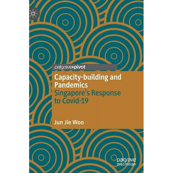 Capacity-Building and Pandemics: Singapore's Response to Covid-19, (Hardcover)