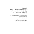 thumbnail image 1 of Arts Administration and Management: A Guide for Administrators and Their Staffs, 1 of 2