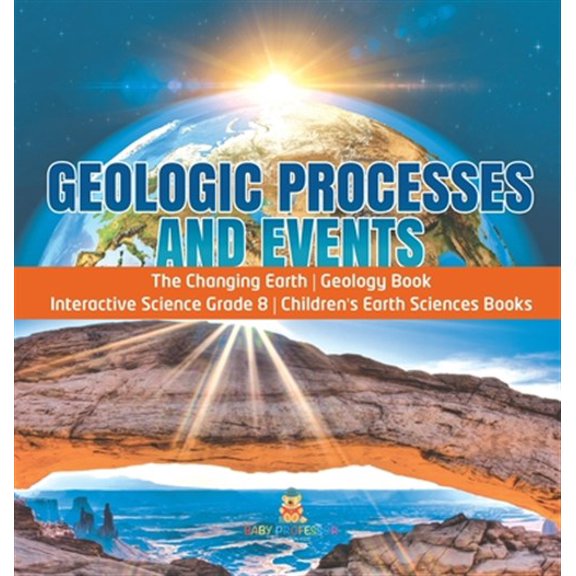 Pre-Owned Geologic Processes and Events The Changing Earth Geology Book Interactive Science Grade 8 Children's Earth Sciences Books (Hardcover)