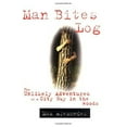 thumbnail image 1 of Pre-Owned Man Bites Log: Unlikely Stories from a City Guy in the Woods (Paperback) 0786714123 9780786714124, 1 of 1
