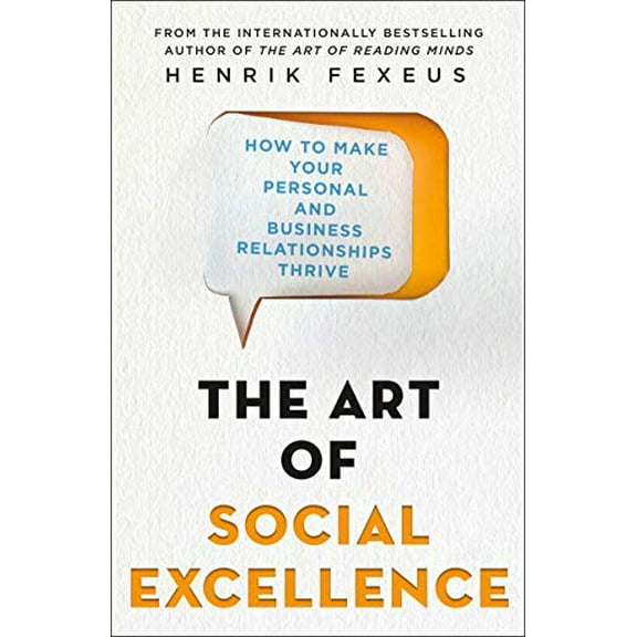 Pre-Owned The Art of Social Excellence: How to Make Your Personal and Business Relationships Thrive (Paperback) 1250237572 9781250237576