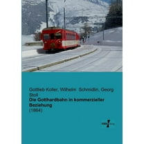 Die Gotthardbahn in kommerzieller Beziehung, (Paperback)