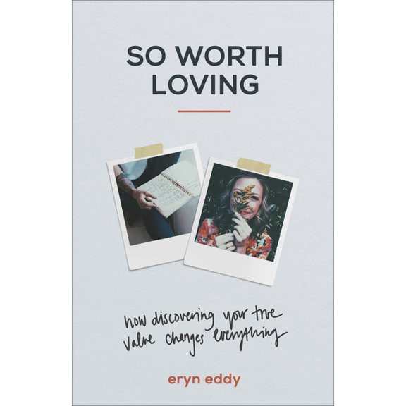 So Worth Loving: How Discovering Your True Value Changes Everything, (Paperback)