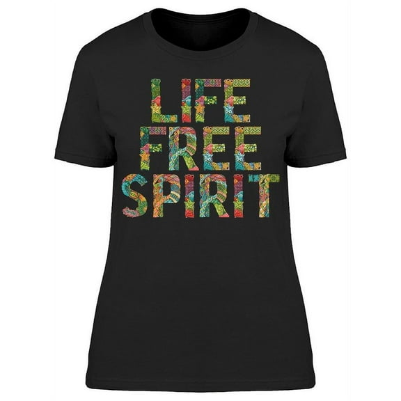 Life Free Spirit T-Shirt Women -Image by Shutterstock, Female Medium