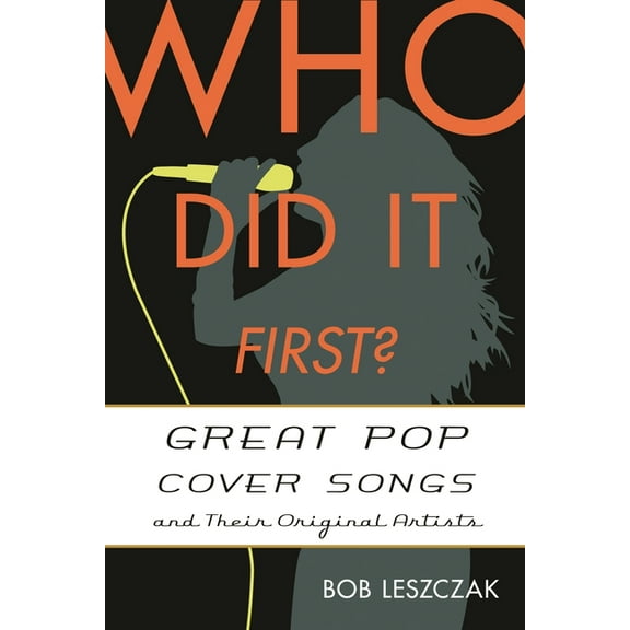 Who Did It First? Who Did It First?: Great Pop Cover Songs and Their Original Artists, (Hardcover)