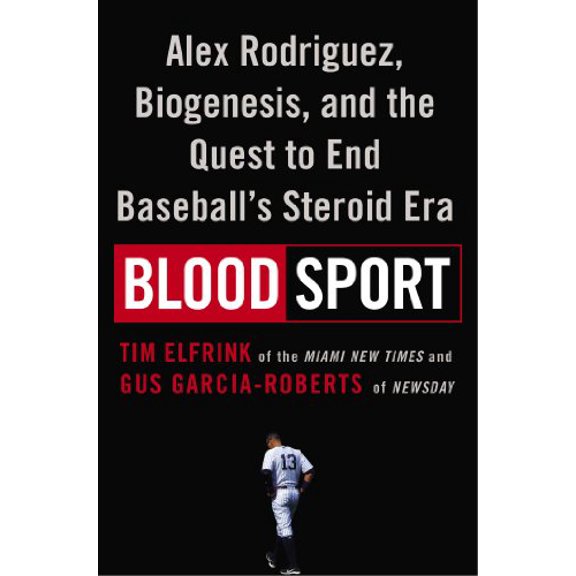 Pre-Owned Blood Sport: Alex Rodriguez, Biogenesis, and the Quest to End Baseball's Steroid Era (Hardcover) 0525954635 9780525954637