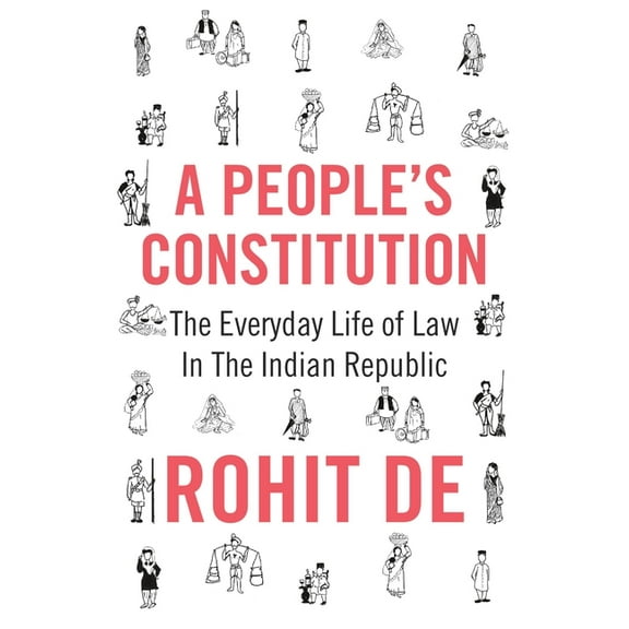 Histories of Economic Life A People's Constitution: The Everyday Life of Law in the Indian Republic, Book 7, (Paperback)