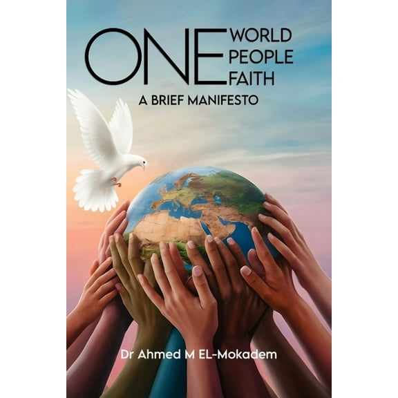 One World, One People, And One Faith: A Brief Manifesto, (Paperback)