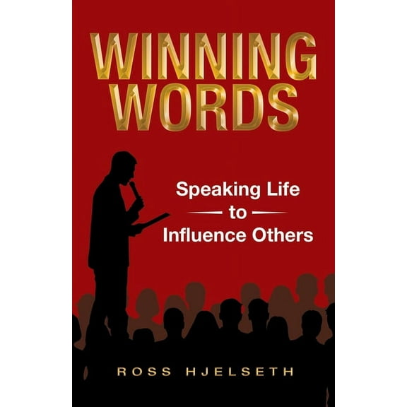 Winning Words: Speaking Life to Influence Others (Paperback)