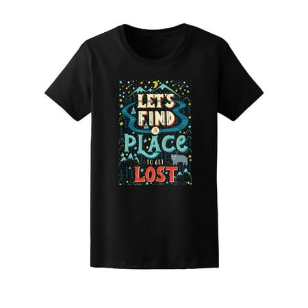 Lets Find A Place To Get Lost Tee Women's -Image by (Best Place To Get Uggs On Sale)